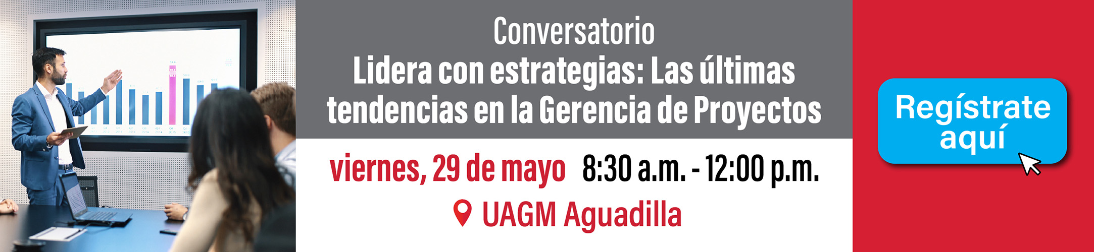 Conversatorio últimas tendencias en gerencia de proyectos, 29 de mayo en la UAGM de Aguadilla a las 8:30 am