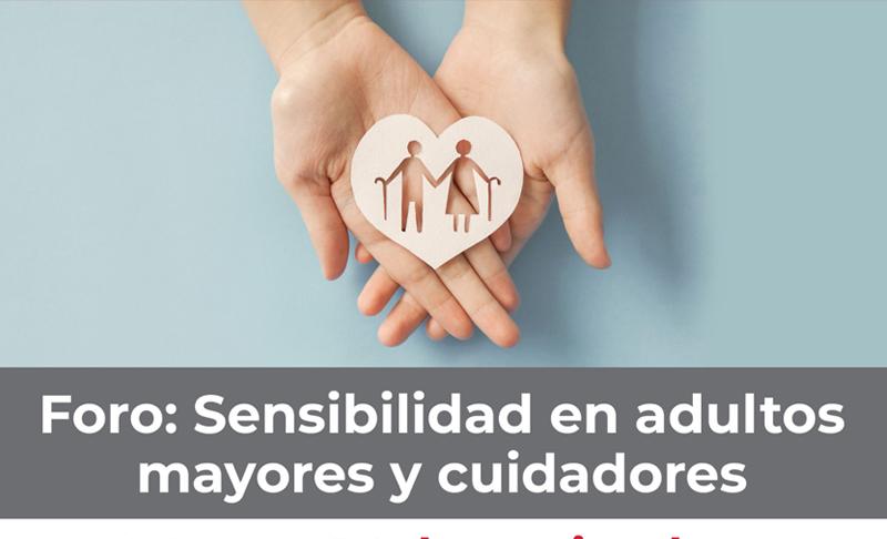 Foro: Sensibilidad en adultos mayores y cuidadores