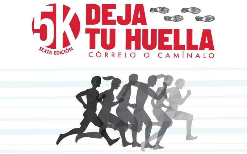 SEXTA EDICIÓN 5K DEJA TU HUELLA: CÓRRELO O CAMÍNALO
